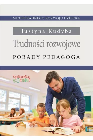 Trudno�ci rozwojowe. Porady pedagoga - Justyna Kudyba
