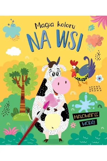 Magia koloru. Na wsi. Malowanie wod�!