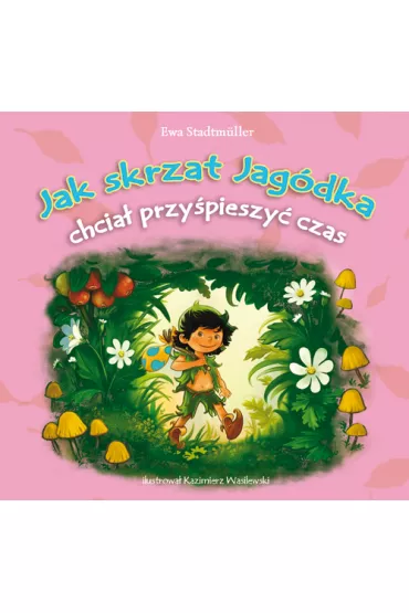 Jak skrzat Jag�dka chcia� przyspieszy� czas - Ewa Stadtmuller