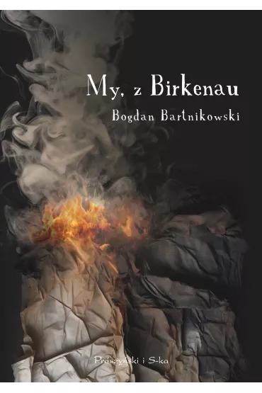 My, z Birkenau - Bogdan  Bartnikowski