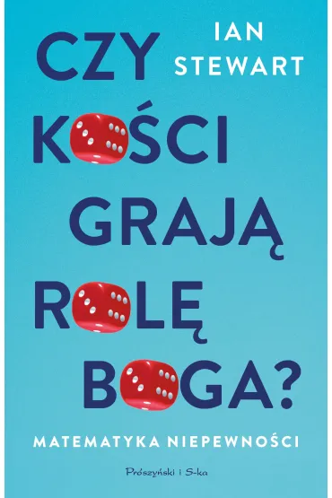 Czy ko�ci graj� rol� Boga? Matematyka niepewno�ci - Ian Stewart