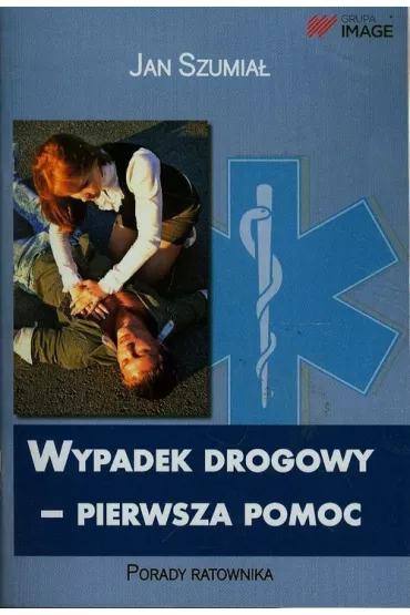 Wypadek drogowy - pierwsza pomoc - Jan Szumia�