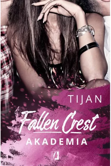 Akademia. Fallen Crest. Tom 1 - Tijan