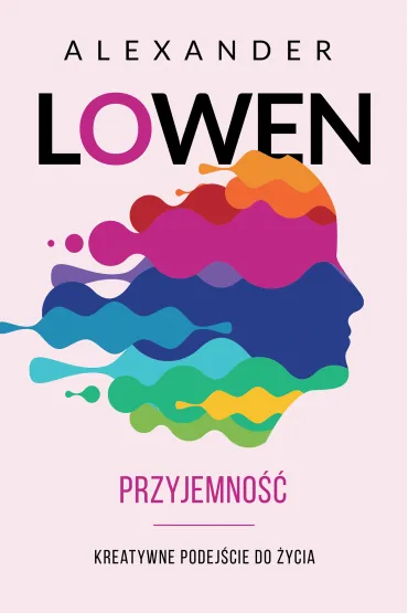 Przyjemno��. Kreatywne podej�cie do �ycia - Alexander Lowen