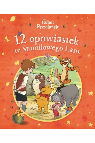 12 opowiastek ze Stumilowego Lasu. Disney Kubu� i Przyjaciele
