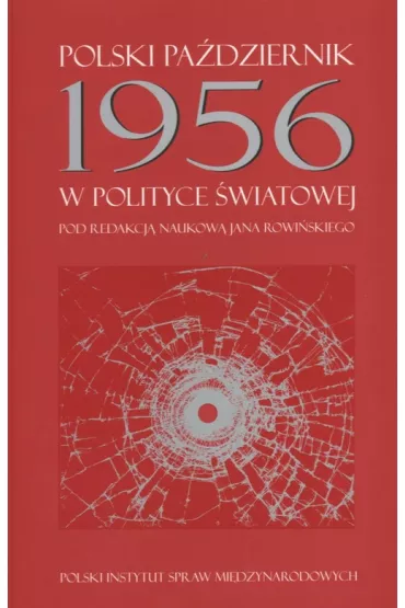 Polski pa�dziernik 1956 w polityce �wiatowej - Jan Rowi�ski