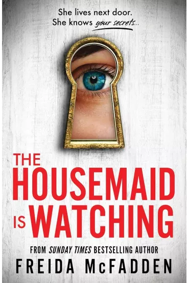 The Housemaid Is Watching - Freida McFadden