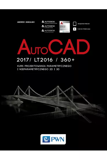 AutoCAD 2017/LT2017/360+. Kurs projektowania parametrycznego i nieparametrycznego 2D i 3D - Andrzej Jaskulski