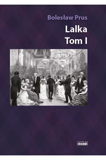 Lalka. Tom 1. Album z ilustracjami i rycinami - Boles�aw Prus