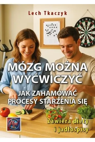 M�zg mo�na wy�wiczy�. Jak zahamowa� procesy starzenia si� - Lech Tkaczyk