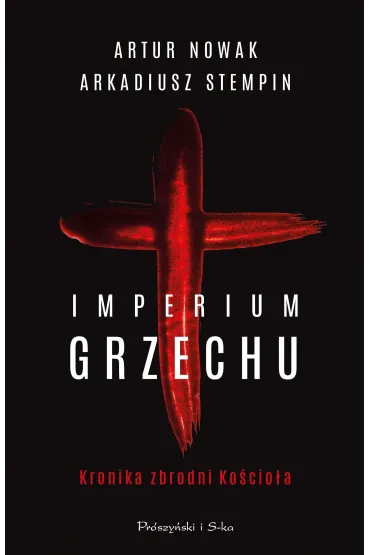 Imperium grzechu. Kronika zbrodni Ko�cio�a - Arkadiusz Stempin, Artur Nowak