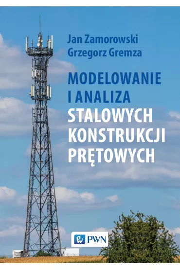 Modelowanie i analiza stalowych konstrukcji pr�towych - Jan Zamorowski, Grzegorz  Gremza