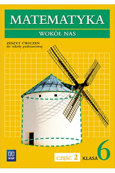Matematyka SP KL. 6. �wiczenia cz�� 2. Matematyka wok� nas BPZ - Helena Lewicka, Marianna Kowalczyk, Robert Grisdale
