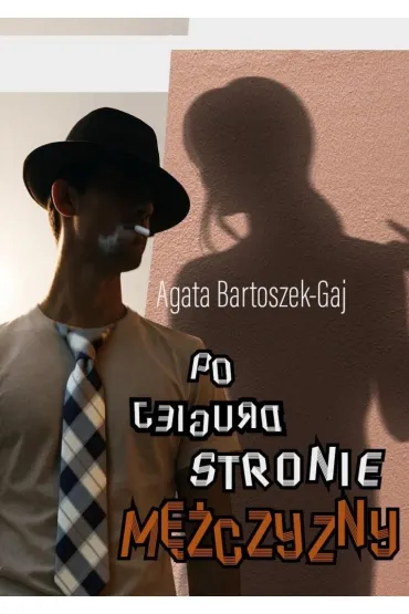 Po drugiej stronie m�czyzny - Agata  Bartoszek-Gaj