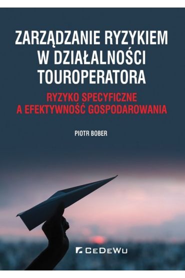 Zarządzanie ryzykiem w działalności touroperatora. Ryzyko specyficzne a efektywność gospodarowania