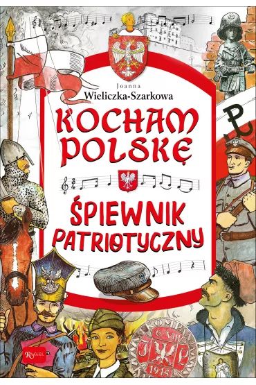 Kocham Polsk�. �piewnik patriotyczny - Joanna Szarek