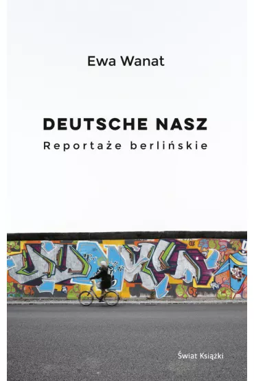 Deutsche nasz. Reporta�e berli�skie - Ewa Wanat