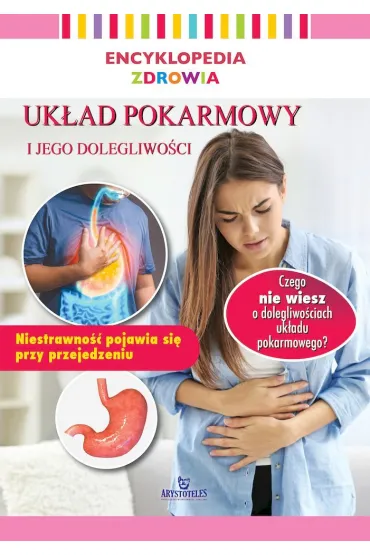 Encyklopedia zdrowia. Uk�ad pokarmowy i jego dolegliwo�ci