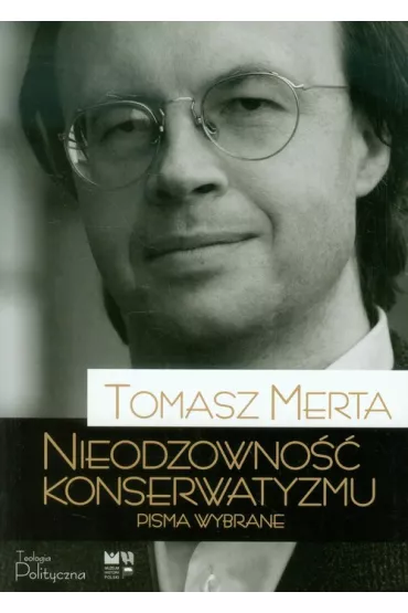 Nieodzowno�� konserwatyzmu - Tomasz Merta