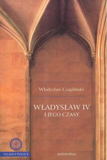 W�adys�aw IV i jego czasy - W�adys�aw Czapli�ski