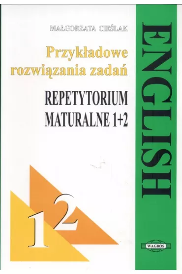 English. Repetytorium maturalne 1+2. Przyk�adowe rozwi�zania zada� - Ma�gorzata Cie�lak