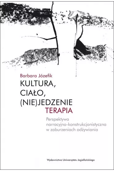 Kultura, cia�o, (nie)jedzenie, terapia - Barbara J�zefik