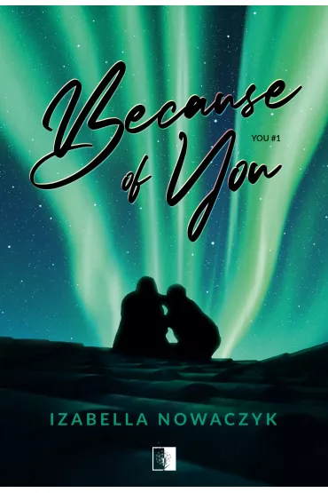 Because of You. You. Tom 1 - Izabella  Nowaczyk