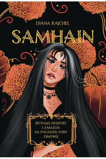 Samhain. Rytuay, przepisy i zaklcia na pocztek pory zimowej - Diana Rajchel