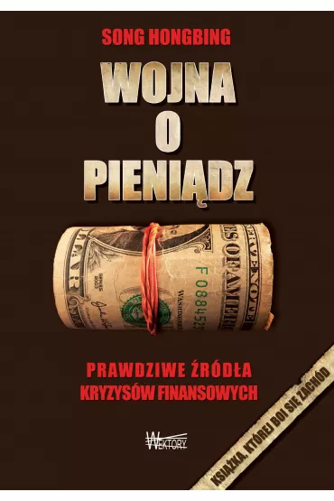 Wojna o pieni�dz 1. Prawdziwe �r�d�a kryzys�w finansowych - Song Hongbing