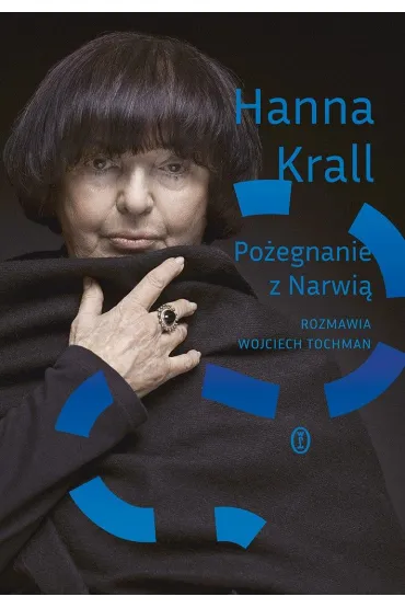Po�egnanie z Narwi�. Rozmawia Wojciech Tochman - Hanna Krall, Wojciech Tochman