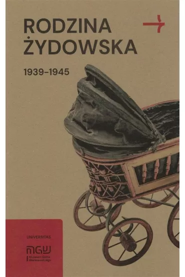 Rodzina �ydowska 1939-1945. Wybrane zagadnienia - Konrad Zieli�ski, Martyna Gr�dzka-Rejak