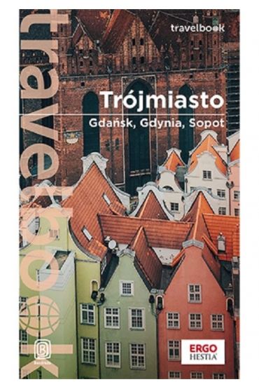 Trójmiasto. Gdańsk, Gdynia, Sopot. Travelbook