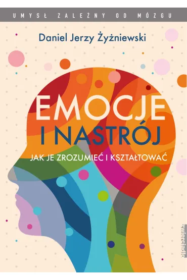 Emocje i nastr�j. Jak je zrozumie� i kszta�towa� - Jerzy Daniel  �y�niewski