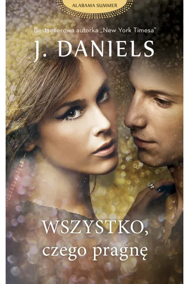 Wszystko, czego pragn� - J. Daniels