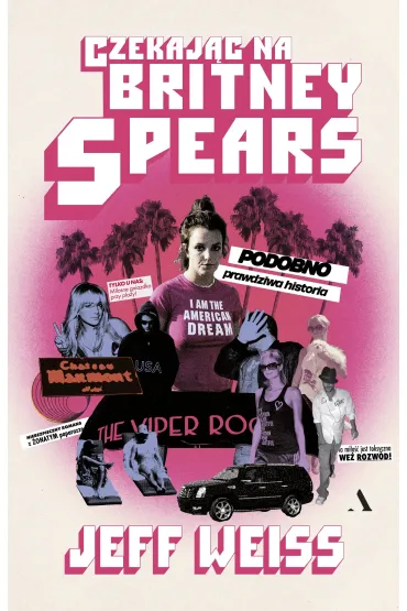 Czekaj�c na Britney Spears. PODOBNO prawdziwa historia!!! - Jeff  Weiss