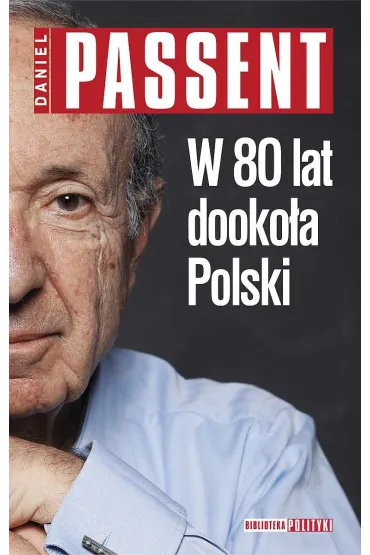 W 80 lat dooko�a Polski - Daniel Passent