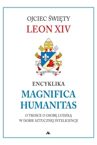 Encyklika Magnifica Humanitas. W trosce o osob�... - Leon  Papie� Xiv