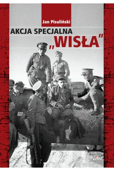 Akcja specjalna "Wis�a" - Jan Pisuli�ski