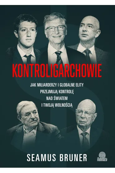 eBook Kontroligarchowie. Jak miliarderzy i globalne elity przejmuj� kontrol� nad �wiatem i twoj� wolno�ci� mobi epub - Seamus Bruner