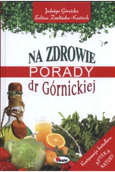Na zdrowie porady dr g�rnickiej - Jadwiga G�rnicka, Sabina Zwoli�ka-Ka�toch