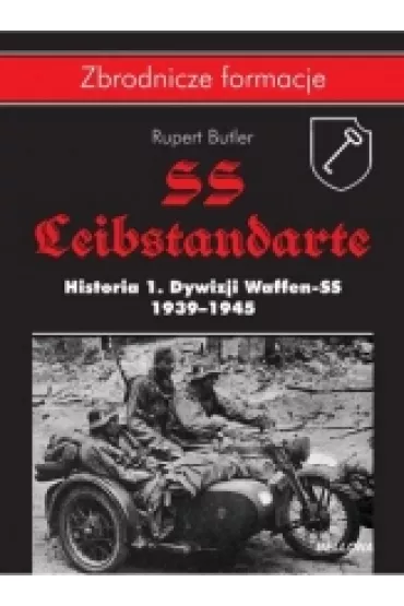 SS Leibstandarte. Historia 1 Dywizji Waffen SS - Rupert Butler