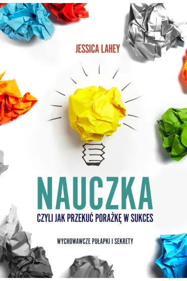 Nauczka czyli jak przeku� pora�k� w sukces - Jessica Lahey
