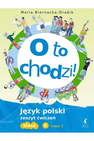 J�zyk polski SP KL 6. �wiczenia cz�� 2. O to chodzi! (2015) - Maria Biernacka-Drabik