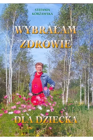 Wybra�am zdrowie dla dziecka - Stefania Kor�awska