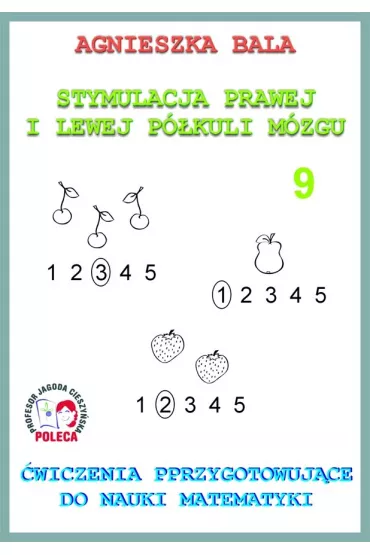 �wiczenia przygotowuj�ce do nauki matematyki. Stymulacja prawej i lewej p�kuli. Cz�� 9 - Agnieszka Bala