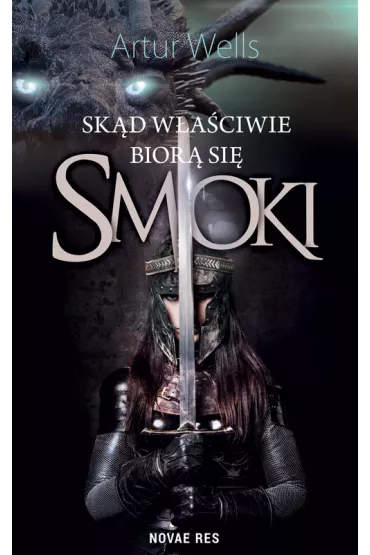 Sk�d w�a�ciwie bior� si� smoki - Artur Wells