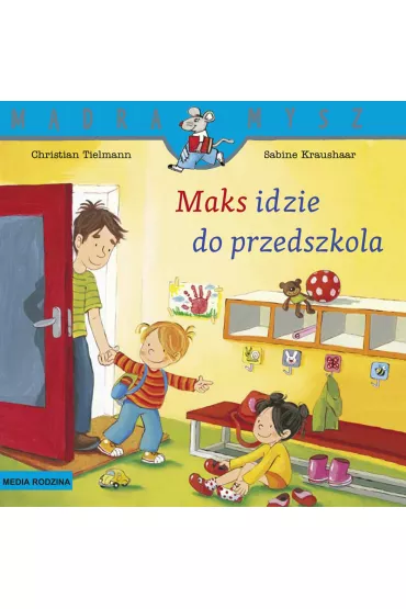 M�dra mysz - Maks. Maks idzie do przedszkola - Christian Tielmann