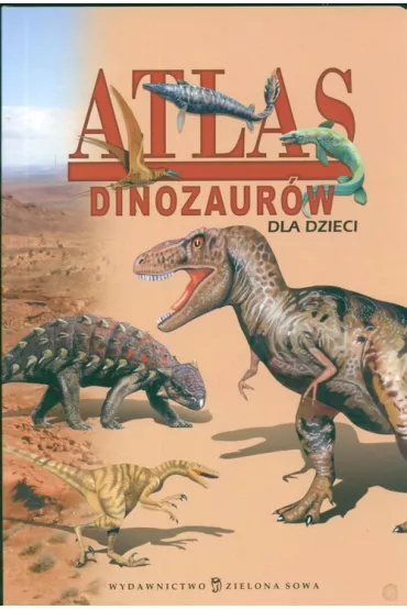 Atlas dinozaur�w dla dzieci - Robert Dzwonkowski