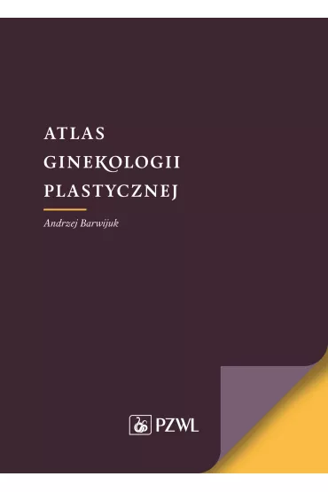 Atlas ginekologii plastycznej - Andrzej Barwijuk