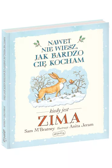 Nawet nie wiesz, jak bardzo ci� kocham kiedy jest zima - Sam McBratney, Anita  Jeram